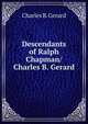 Descendants of Ralph Chapman/ Charles B. Gerard, Charles B. Gerard 