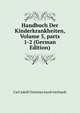 Handbuch Der Kinderkrankheiten, Volume 5, parts 1-2 (German Edition), Carl Adolf Christian Jacob Gerhardt 