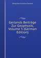 Gerlands Beitr?ge Zur Geophysik, Volume 5 (German Edition), Georg Karl Cornelius Gerland 