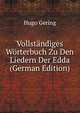 Vollst?ndiges W?rterbuch Zu Den Liedern Der Edda (German Edition), Hugo Gering 
