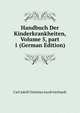 Handbuch Der Kinderkrankheiten, Volume 5, part 1 (German Edition), Carl Adolf Christian Jacob Gerhardt 