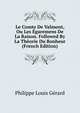 Le Comte De Valmont, Ou Les Egaremens De La Raison. Followed By La Theorie Du Bonheur (French Edition), Philippe Louis Gerard 