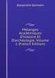 M?langes Acad?miques D'histoire Et D'arch?ologie, Volume 1 (French Edition), Alexandre Germain 