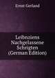 Leibnziens Nachgelassene Schrigten (German Edition), Ernst Gerland 
