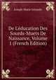De L'?ducation Des Sourds-Muets De Naissance, Volume 1 (French Edition), Joseph-Marie Gerando 