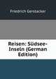 Reisen: Sudsee-Inseln (German Edition), Friedrich Gerstacker 