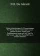 Tables Alphab?tique Et Chronologique Des Pi?ces Repr?sent?es Sur L'ancien Th??tre Italien: Depuis Son ?tablissement Jusqu'en 1697 Qu'il a Et? Ferm?; . Qui Ont Travaill? Pour C (French Edition), N B. Du Gerard 