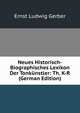 Neues Historisch-Biographisches Lexikon Der Tonkunstler: Th. K-R (German Edition), Ernst Ludwig Gerber 