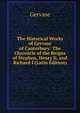 The Historical Works of Gervase of Canterbury: The Chronicle of the Reigns of Stephen, Henry Ii, and Richard I (Latin Edition), Gervase 