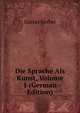 Die Sprache Als Kunst, Volume 1 (German Edition), Gustav Gerber 