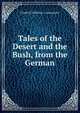Tales of the Desert and the Bush, from the German, Friedrich Wilhelm C. Gerstaecker 