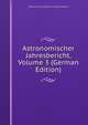 Astronomischer Jahresbericht, Volume 3 (German Edition), Astronomisches Rechen-Ins Berlin-Dahlem 
