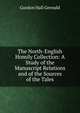 The North-English Homily Collection: A Study of the Manuscript Relations and of the Sources of the Tales, Gordon Hall Gerould 