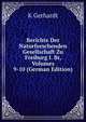 Berichte Der Naturforschenden Gesellschaft Zu Freiburg I. Br, Volumes 9-10 (German Edition), K Gerhardt 