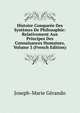 Histoire Comparee Des Systemes De Philosophie: Relativement Aux Principes Des Connaisances Humaines, Volume 3 (French Edition), Joseph-Marie Gerando 