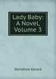 Lady Baby: A Novel, Volume 3, Gerard Dorothea 
