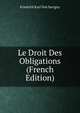Le Droit Des Obligations (French Edition), Friedrich Karl von Savigny 