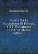 Guerra Per La Successione Di Polonia, 1733-35: Capgane 1733 E 34 (Italian Edition), Raimund Gerba 
