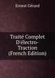 Trait? Complet D'?lectro-Traction (French Edition), Ernest Gerard 