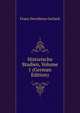 Historische Studien, Volume 1 (German Edition), Franz Dorotheus Gerlach 