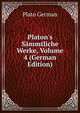 Platon's S?mmtliche Werke, Volume 4 (German Edition), Plato German 