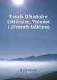 Essais D'histoire Litt?raire, Volume 1 (French Edition), E Geruzez 