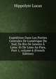 Exp?dition Dans Les Parties Centrales De L'am?rique Du Sud, De Rio De Janeiro ? Lima: Et De Lima Au Para, Part 1, volume 6 (French Edition), Hippolyte Lucas 
