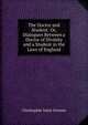 The Doctor and Student: Or, Dialogues Between a Doctor of Divinity and a Student in the Laws of England, Christopher Saint German 