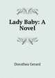 Lady Baby: A Novel, Gerard Dorothea 