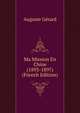 Ma Mission En Chine (1893-1897) (French Edition), Auguste Gerard 