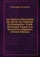 Les Maitres Chirurgiens De L'?cole De Chirurgie De Montpellier: ?tude Historique D'Apr?s Les Documents Originaux (French Edition), Alexandre Germain 