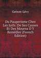 Du Pauperisme Chez Les Juifs: De Ses Causes Et Des Moyens D'Y Rem?dier (French Edition), Gerson-Levy 