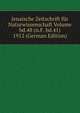 Jenaische Zeitschrift fur Naturwissenschaft Volume bd.48 (n.F. bd.41) 1912 (German Edition), 
