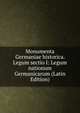Monumenta Germaniae historica. Legum sectio I: Legum nationum Germanicarum (Latin Edition), 
