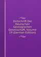 Zeitschrift Der Deutschen Geologischen Gesellschaft, Volume 19 (German Edition), 