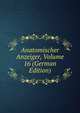 Anatomischer Anzeiger, Volume 16 (German Edition), 