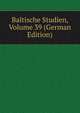 Baltische Studien, Volume 39 (German Edition), 