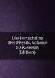 Die Fortschritte Der Physik, Volume 10 (German Edition), 