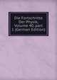 Die Fortschritte Der Physik, Volume 40, part 1 (German Edition), 
