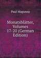 Monatsblatter, Volumes 17-20 (German Edition), Paul Magunna 