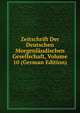 Zeitschrift Der Deutschen Morgenlandischen Gesellschaft, Volume 10 (German Edition), 