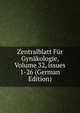 Zentralblatt F?r Gyn?kologie, Volume 32, issues 1-26 (German Edition), 