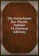 Die Fortschritte Der Physik, Volume 24 (German Edition), 