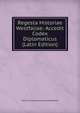 Regesta Historiae Westfaliae: Accedit Codex Diplomaticus (Latin Edition), Verein Fur A Geschichte Und Westfalens 