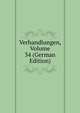 Verhandlungen, Volume 34 (German Edition), 