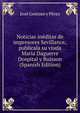 Noticias ineditas de impresores Sevillanos; publicala su viuda Maria Daguerre Dospital y Buisson (Spanish Edition), Jose Gestoso y Perez 