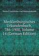 Mecklenburgisches Urkundenbuch, 786-1900, Volume 14 (German Edition), Verein F Geschichte Und Altertumskunde 