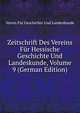 Zeitschrift Des Vereins Fur Hessische Geschichte Und Landeskunde, Volume 9 (German Edition), Verein Fur Geschichte Und Landeskunde 