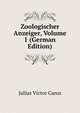 Zoologischer Anzeiger, Volume 1 (German Edition), Julius Victor Carus 