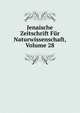 Jenaische Zeitschrift Fur Naturwissenschaft, Volume 28, 